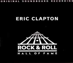 Eric Clapton エリック・クラプトン/ロックの殿堂 Rock and Roll Hall of Fame 1993-2005