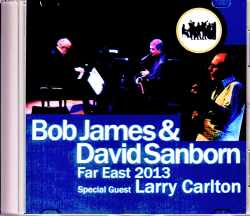 Bob James,David Sanborn,Larry Carlton ボブ・ジェームス デヴィッド・サンボーン/Tokyo,Japan 2013
