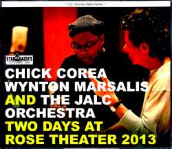 Chick Corea Wynton Marsalis and the Jalc Orchestra チック・コリア ウィントン・マルサリス/NY,USA 2013 2Days