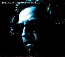 Eric Clapton エリック・クラプトン/消されたライセンス License to Kill Unreleased Soundtrack and Other Works Various Dates and Sessions