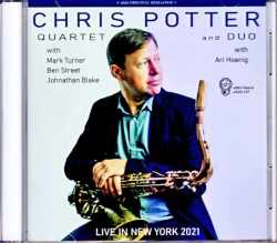 Chris Potter Quartet and Duo Mark Turner クリス・ポッター/NY,USA 5.22.2021& more
