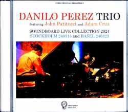 Danilo Perez Trio John Patitucci,Adam Cruz ダニーロ・ペレス/Sweden 2024 Complete & more