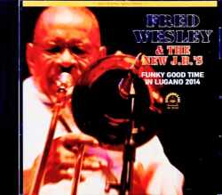 Fred Wesley & the New J.B.'s フレッド・ウェズリー/Switzerland 2014