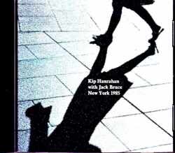 Kip Hanrahan Jack Bruce キップ・ハンラハン ジャック・ブルース/NY,USA 1985