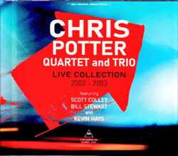 Chris Potter Quartet and Trio クリス・ポッター/Live Collection 2002-2003