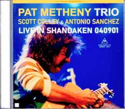 Pat Metheny Trio Scott Colley,Antonio Sanchez パット・メセニー/NY,USA 2004