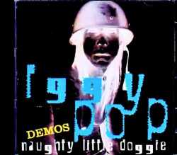Iggy Pop イギー・ポップ/Naughty Little Doggie Unknown Studio Demos 1995
