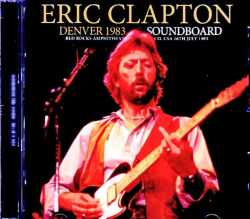 Eric Clapton エリック・クラプトン/CO,USA 07.16.1983 Soundboard Edition