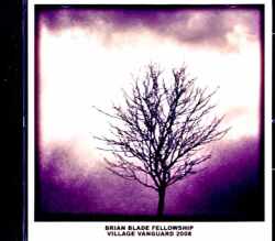 Brian Blade Fellowship Kurt Rosenwinkel ブライアン・ブレイド カート・ローゼンウィンケル/NY,USA 2008 FM Broadcast Edition