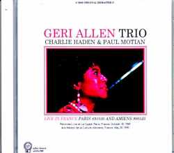 Geri Allen Trio Charlie Haden,Paul Motian ジェリ・アレン チャーリー・ヘイデン/France 1989 & more Soundboard Edition