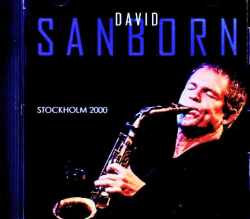 David Sanborn Quartet Richard Bona,Joe Sample デヴィッド・サンボーン ジョー・サンプル/Sweden 07.20.2000 FM Broadcast Edition
