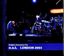 Esbjorn Svensson Trio エスビョルン・スヴェンソン/London,UK 11.14.2003 Complete Broadcast Edition