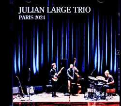 Julian Large Trio ジュリアン・ラージ/France 04.13.2024 Soundboard Edition