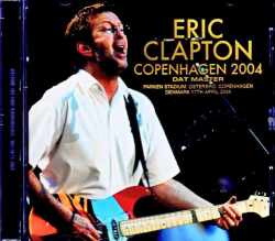 Eric Clapton エリック・クラプトン/Denmark 04.17.2004 Complete DAT Master Edition