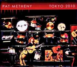 Pat Metheny パット・メセニー/Tokyo,Japan 2010 2Days Complete & more