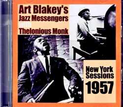 Art Blakey Jazz Messengers with Thelonius Monk,Johnny Griffin アート・ブレイキー セロニアス・モンク/NY,USA 05.15.1957 Sessions