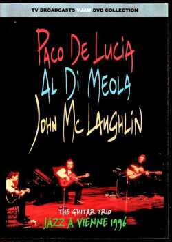 Guitar Trio Paco de Lucia,Al di Meola,John McLaughlin アル・ディメオラ ジョン・マクラフリン パコ・デ・ルシア/France 1996
