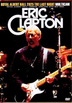 Eric Clapton エリック・クラプトン/London,UK 05.24.2025 Complete Multi-Cam Edition