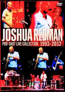 Joshua Redman ジョシュア・レッドマン/Pro-Shot Live Collection 1993-2012