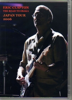 Eric Clapton エリック・クラプトン/Osaka Japan 2006