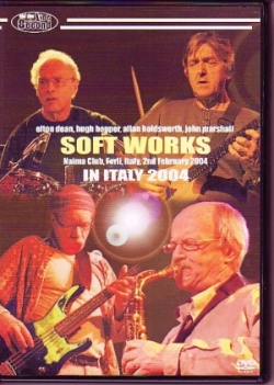 Soft Works Allan Holdsworth Elton Dean/In Italy 2004