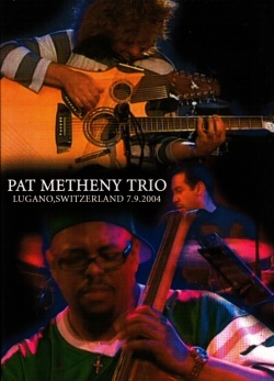 PAT METHENY TRIO パット・メセニー/LUGANO,SWITZERLAND 2004