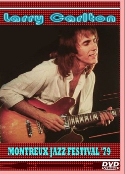 LARRY CARLTON ラリー・カールトン/MONTREUX JAZZ FESTIVAL 1979