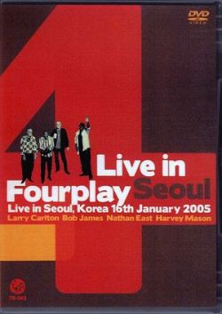 Fourplay,Larry Carlton,Bob James フォープレイ/Seoul,Korea 2005