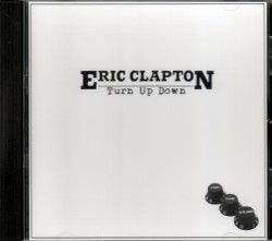 Eric Clapton エリック・クラプトン/Turn Up Down