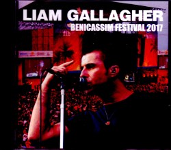 Liam Gallagher リアム・ギャラガー/Spain 2017