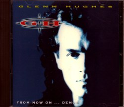 Glenn Hughes グレン・ヒューズ/From Now On Demos