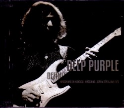 Deep Purple ディープ・パープル/Hiroshima,Japan 1973 Upgrade