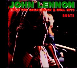 John Lennon ジョン・レノン/Roots Remaster & Rehearsals