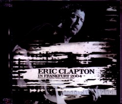 Eric Clapton エリック・クラプトン/Germany 2004