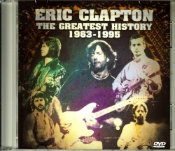 Eric Clapton エリック・クラプトン/History 1963-1995