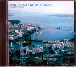 John Taylor,Kenny Wheeler ジョン・テイラー/Switzerland 2005