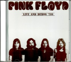 Pink Floyd ピンク・フロイド/Live and Demos 1972-1974