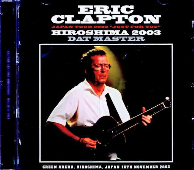 Eric Clapton エリック・クラプトン/Hiroshima,Japan 11.15.2003 DAT