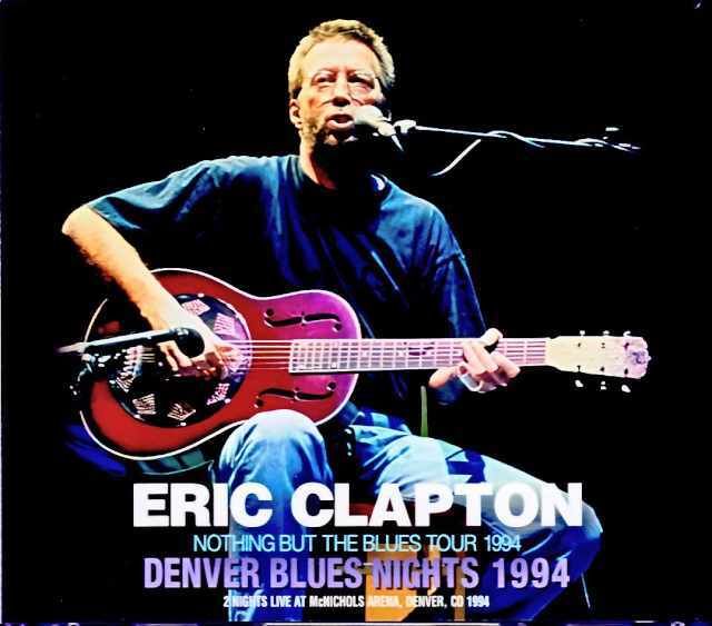 Eric Clapton エリック・クラプトン/CO,USA 1994 2Days Complete