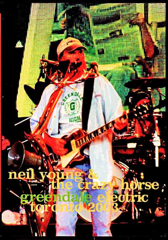 グリーンデイル('03米) ニールヤング Neil Young & the Crazy Horse ニール・ヤング/Canada 2003 Complete