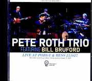 Pete Roth Trio Bill Bruford ピート・ロス ビル・ブルーフォード/Austria 10.27.2055 Complete Soundboard Edition