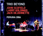 Trio Beyond John Scofield,Larry Goldings,Jack DeJonette トリオ・ビヨンド/Italy 07.14.2006 FM Broadcast Edition