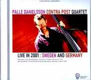 Palle Danielsson Contra Post Quartet パレ・ダニエルソン/Sweden 02.10.2001 &amp; more Soundboard Edition