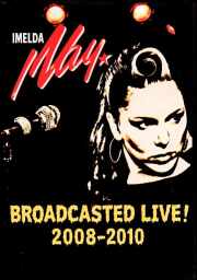 Imelda May イメルダ・メイ/Live Broadcast Collection 2008-2010