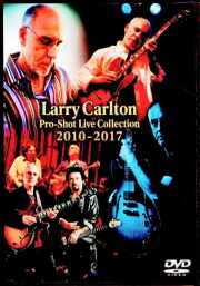 Larry Carlton ラリー・カールトン/Pro-Shot Live Collection 2010-2017