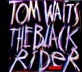 Tom Waits トム・ウェイツ/The Black Rider Demos 1990-1992