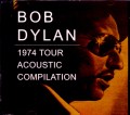 Bob Dylan ボブ・ディラン/1974 Tour Acoustic Compilation