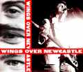 Wings ウイングス/ニューキャッスル公演 完全決定版 他 UK 1973 & more