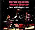 Herbie Hancock,Wayne Shorter ハービー・ハンコック ウェイン・ショーター/Belgium 2014 Complete