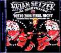 Brian Setzer and the Nashvillains ブライアン・セッツァー/Tokyo,Japan 10.30.2006
